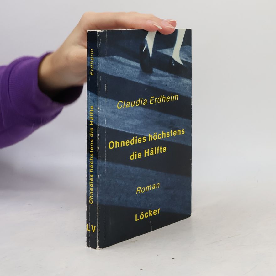 Claudia Erdheim Ohnedies Höchstens die Hälfte