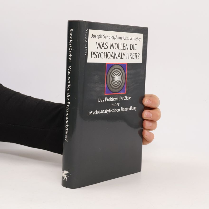 Joseph Sandler Was wollen die Psychoanalytiker?