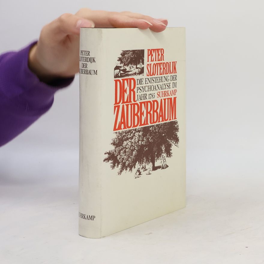 Peter Sloterdijk Der Zauberbaum. Die Entstehung der Psychoanalyse im Jahr 1785