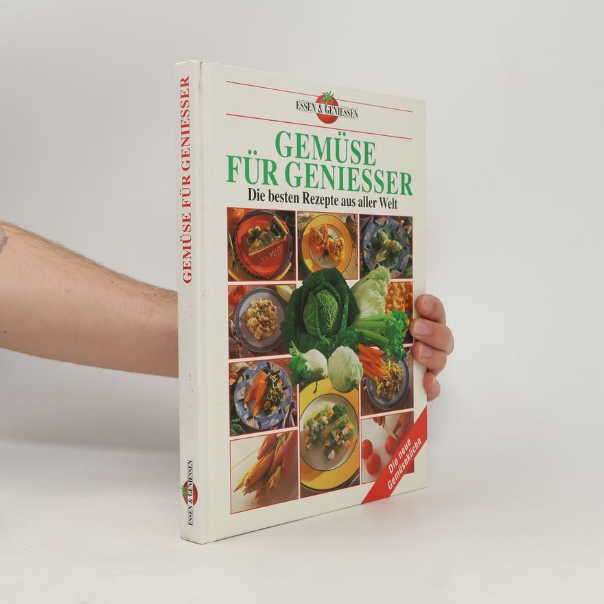 Autorenkollektiv Gemüse für Geniesser: Die besten Rezepte aus aller Welt