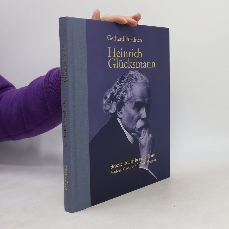 Gerhard Friedrich Heinrich Glücksmann - Brückenbauer in neue Zeiten