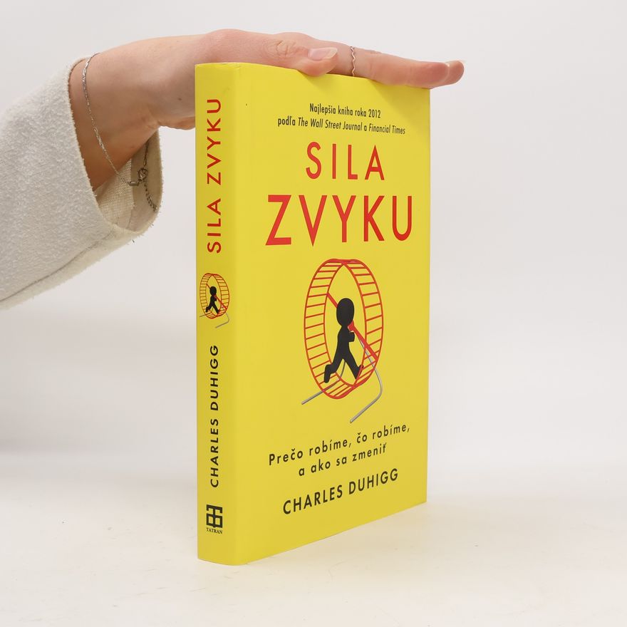 Charles Duhigg Sila zvyku – Prečo robíme, čo robíme, a ako sa zmeniť