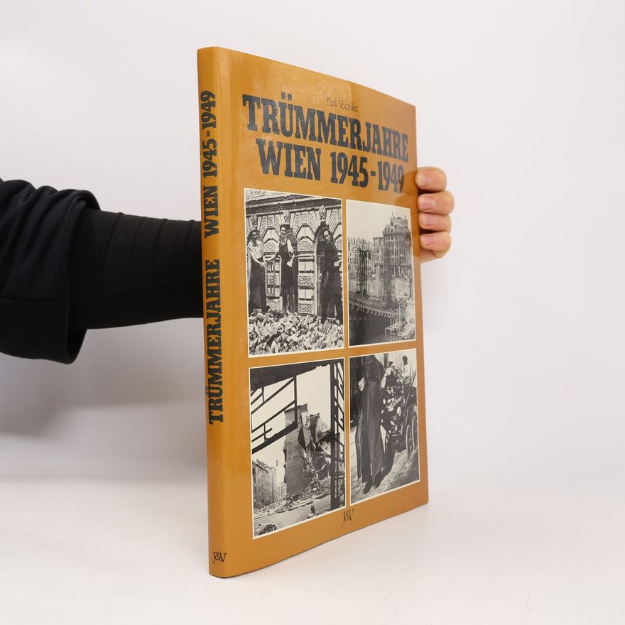 Karl Vocelka Trümmerjahre Wien 1945 - 1949