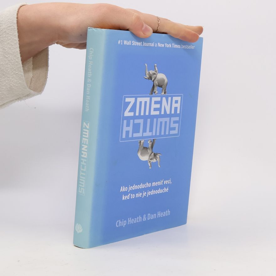 Chip Heath Zmena: Ako jednoducho meniť veci, keď to nie je jednoduché