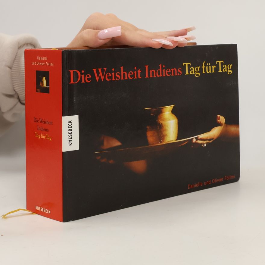 Danielle Föllmi Die Weisheit Indiens - Tag für Tag. Mit immerwährendem Kalendarium. Vorw. v. Guiliano Boccali. Einf. v. Jean Sellier. Bildlegenden v. Radhika Jha