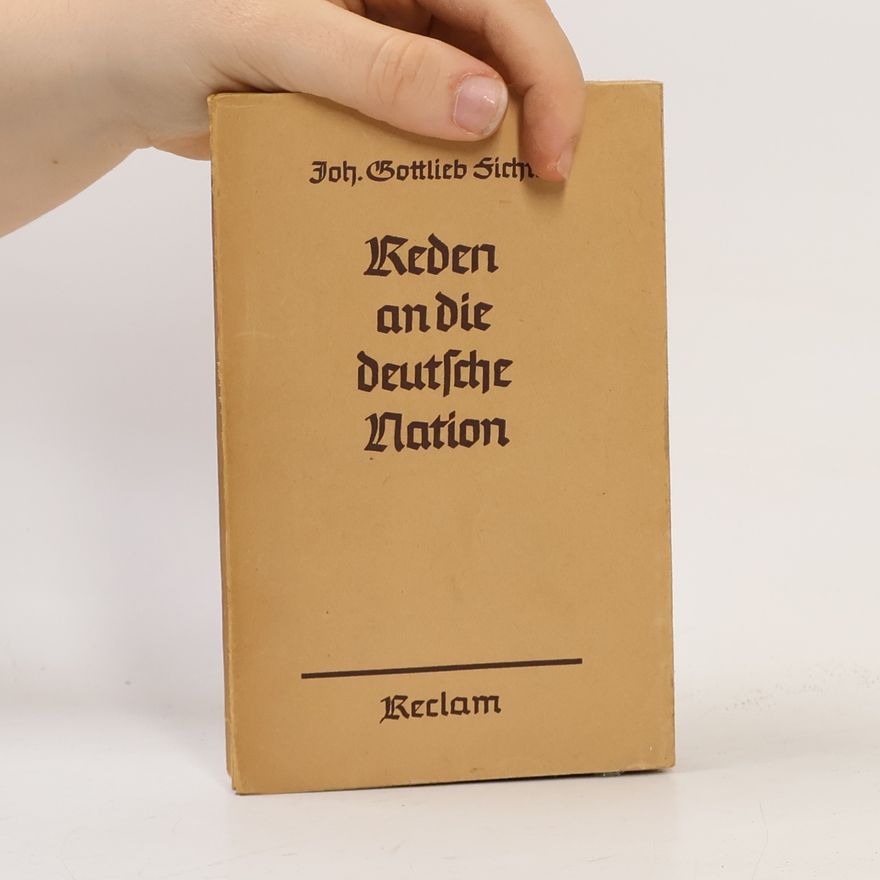 Johann Gottlieb Fichte Reden an die Deutsche Nation