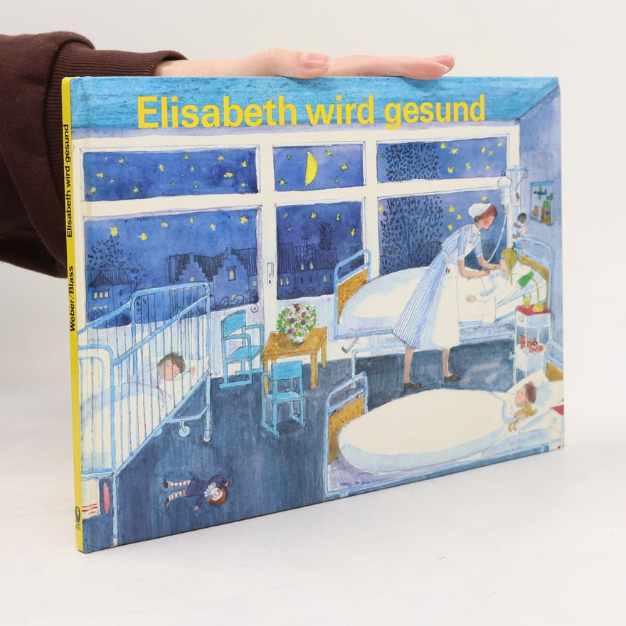 Alfons Weber Elisabeth wird gesund oder mit Bauchweh fing es an