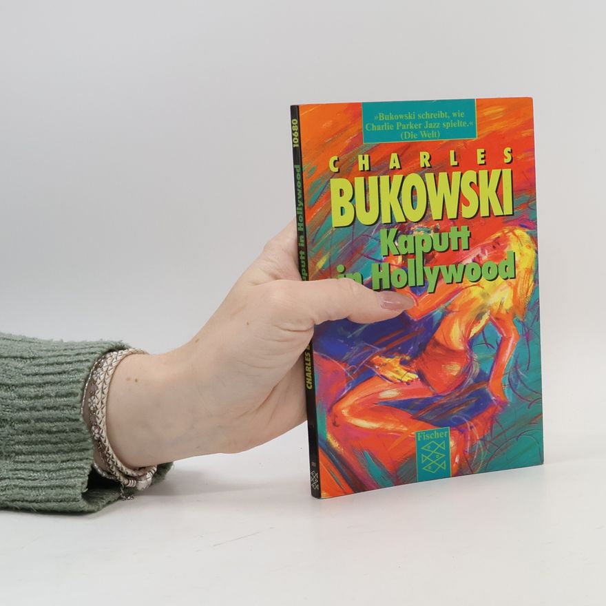 Charles Bukowski Kaputt in Hollywood