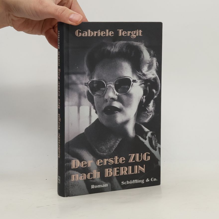 Gabriele Tergit Der erste Zug nach Berlin