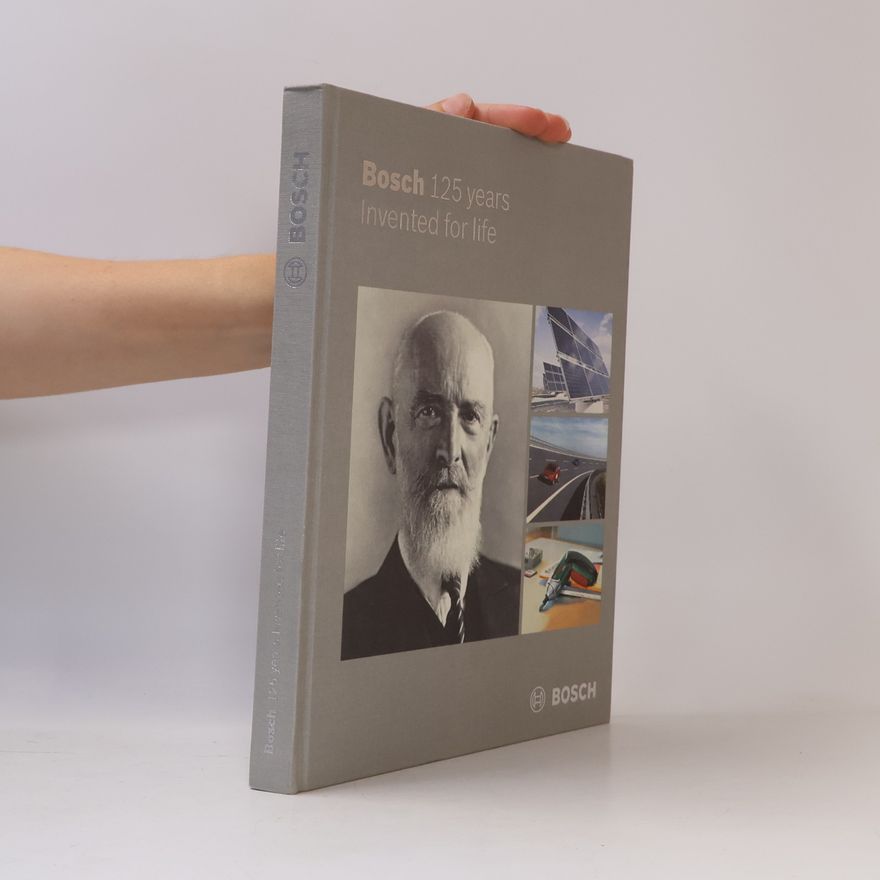 Wolf-Dieter Schmitt Bosch. 125 Years Invented For Life