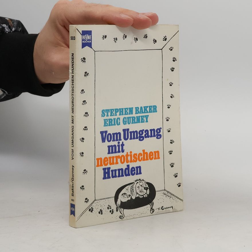 Stephen Baker Vom Umgang mit neurotischen Hunden