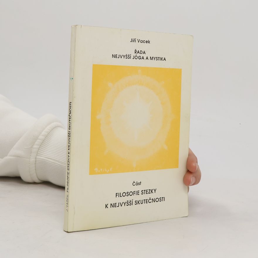 Jiří Vacek Řada nejvyšší jóga a mystika. Filosofie stezky k nejvyšší skutečnosti