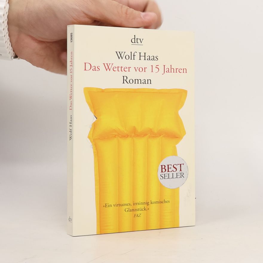 Wolf Haas Das Wetter vor 15 Jahren