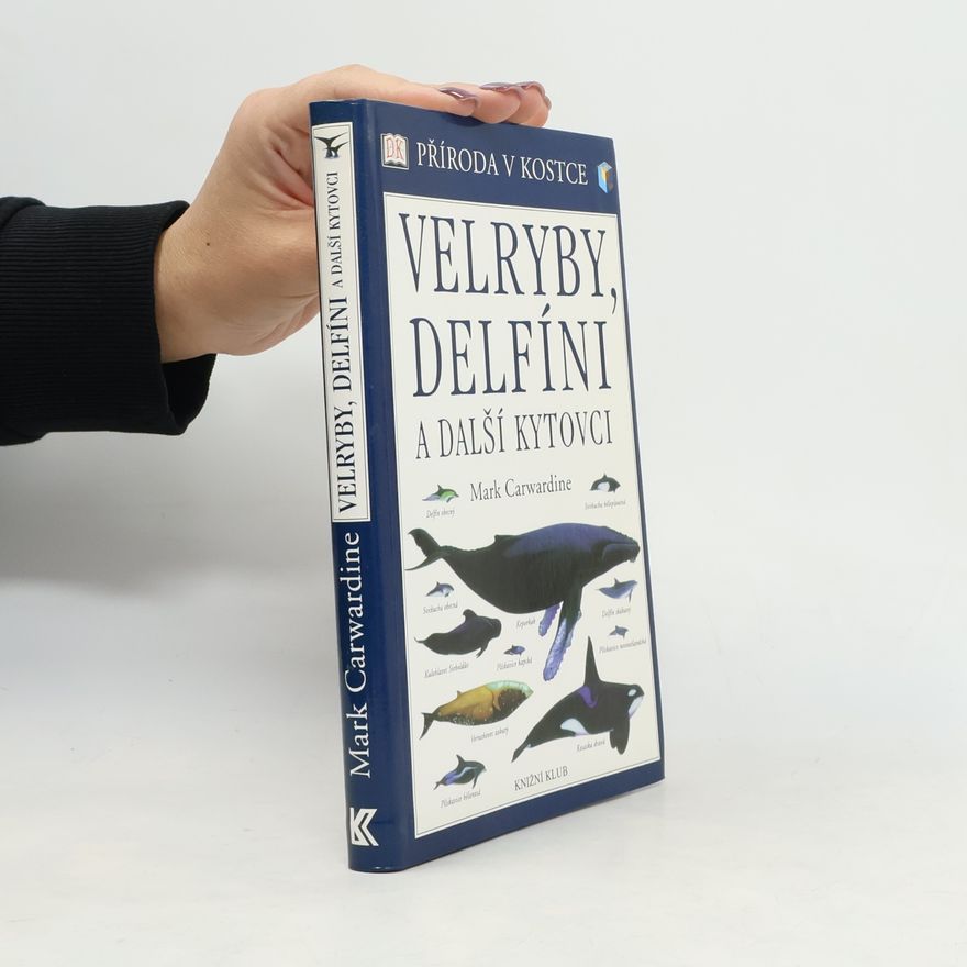 Mark Carwardine Velryby, delfíni a další kytovci