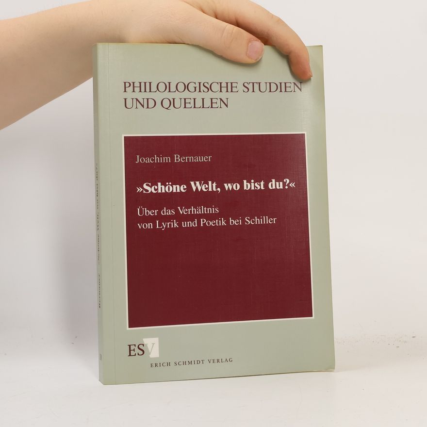 Joachim Bernauer Philologische Studien und Quellen: Schöne Welt, wo bist du?