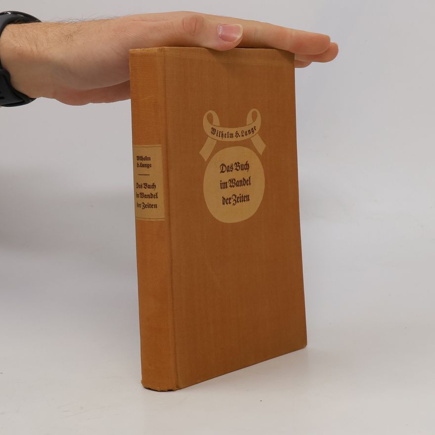 Wilhelm H. Lange Das Buch im Wandel der Zeiten