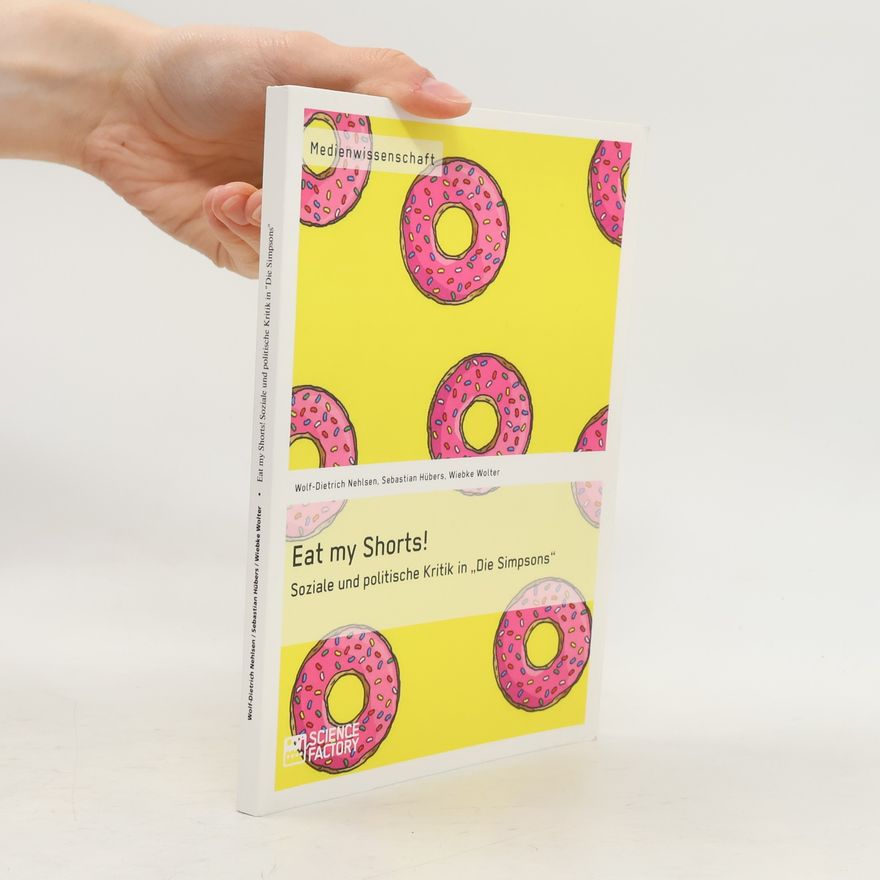Wiebke Wolter Eat my Shorts! Soziale und politische Kritik in "Die Simpsons"