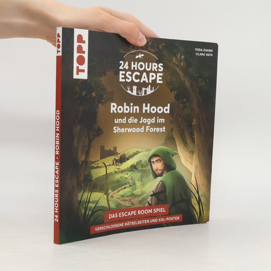 Yoda Zhang 24 HOURS ESCAPE - Das Escape Room Spiel: Robin Hood und die Jagd im Sherwood Forest