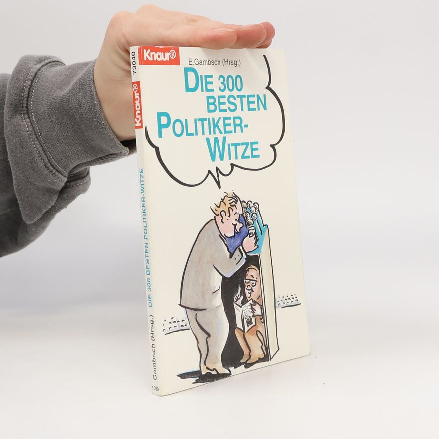 E. Gambsch Knaur Taschenbücher. Humor: Die 300 besten Politiker-Witze
