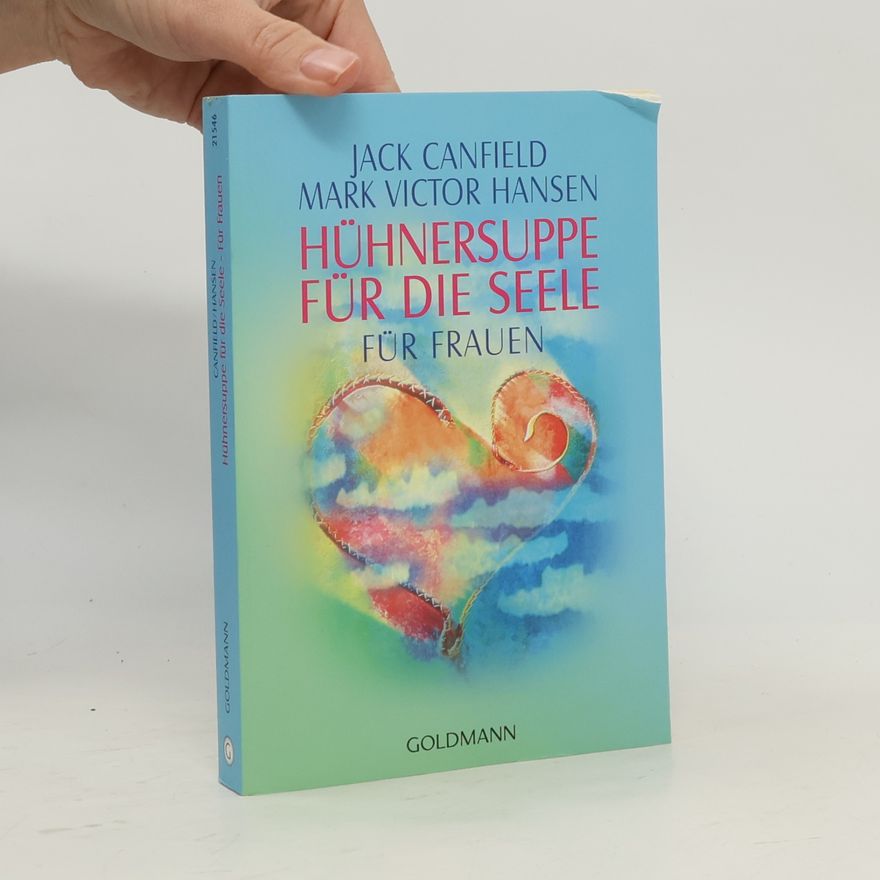 Jack Canfield Hühnersuppe für die Seele - für Frauen