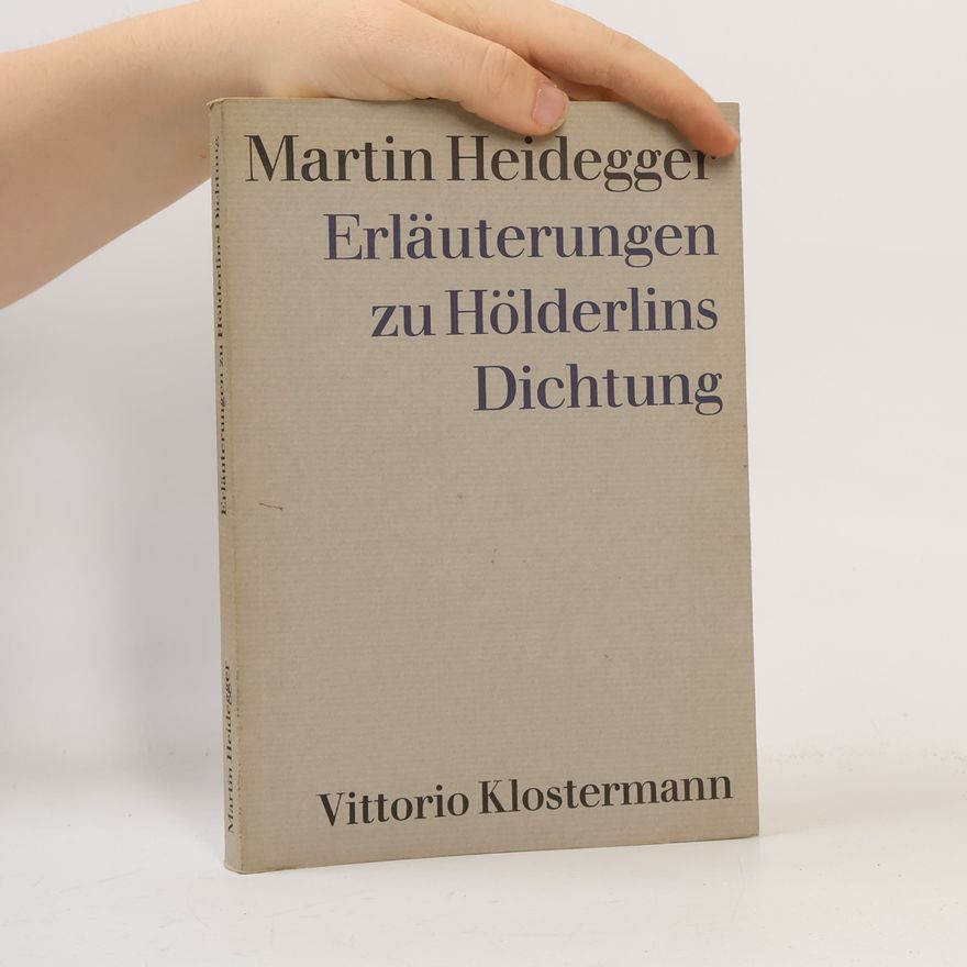 Martin Heidegger Erläuterungen zu Hölderlins Dichtung