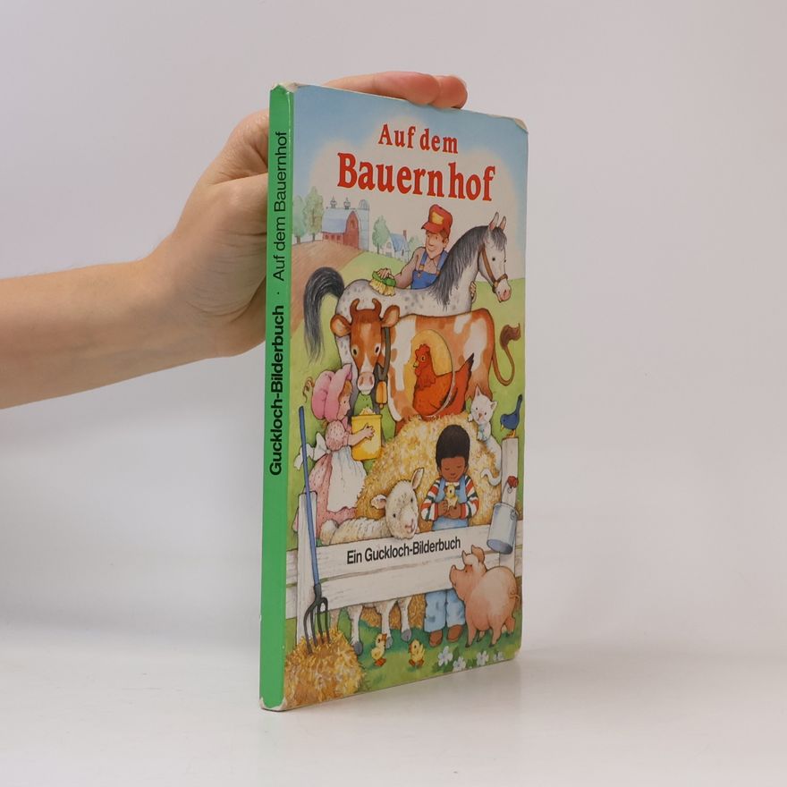 Unknown Author Auf dem Bauernhof. Ein Guckloch-Bilderbuch.