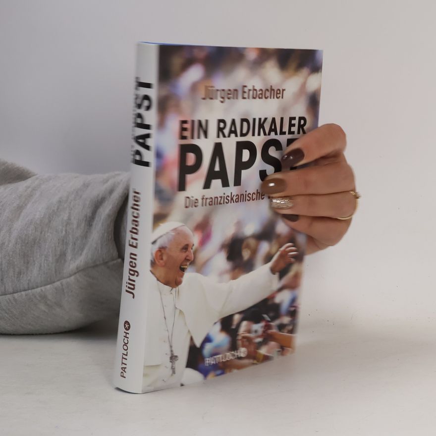 Jürgen Erbacher Ein radikaler Papst