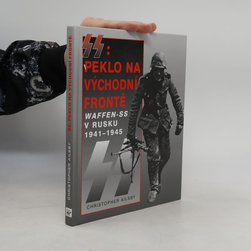 Christopher Ailsby SS: Peklo na východní frontě