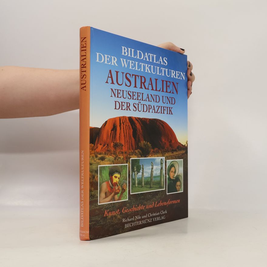 Richard Nile Bildatlas der Weltkulturen. Australien, Neuseeland und der Südpazifik.