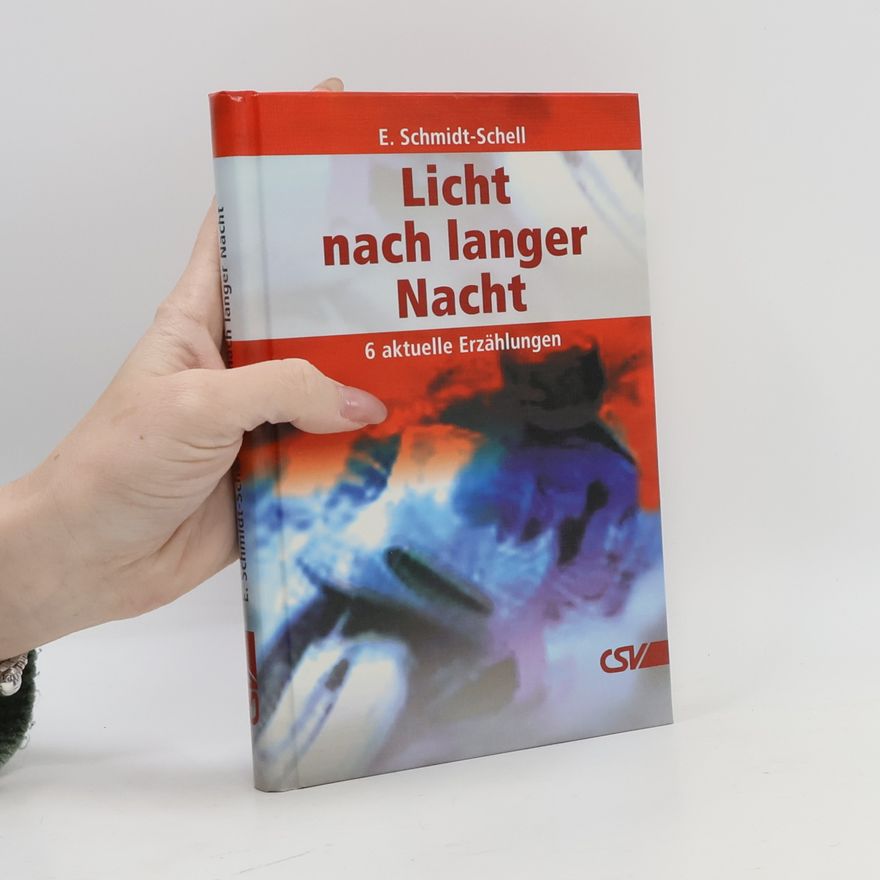 Erich Schmidt-Schell Licht nach langer Nacht. 6 aktuelle Erzählungen