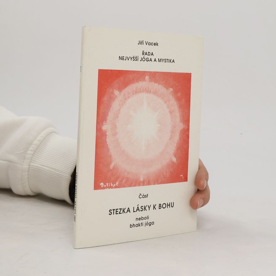 Jiří Vacek Řada nejvyšší jóga a mystika: Stezka lásky k bohu