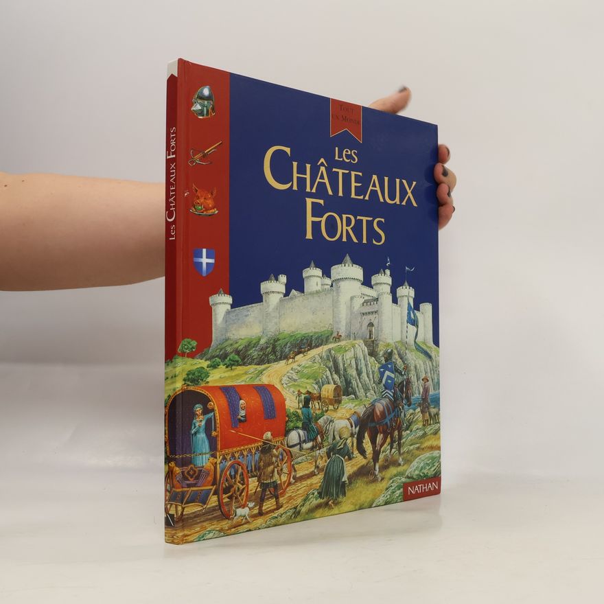 Philip Steele Tout un monde: Les Châteaux forts