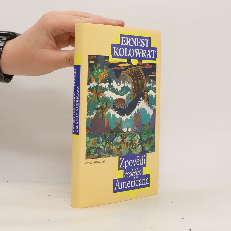 Ernest Kolowrat Zpovědi českého Američana