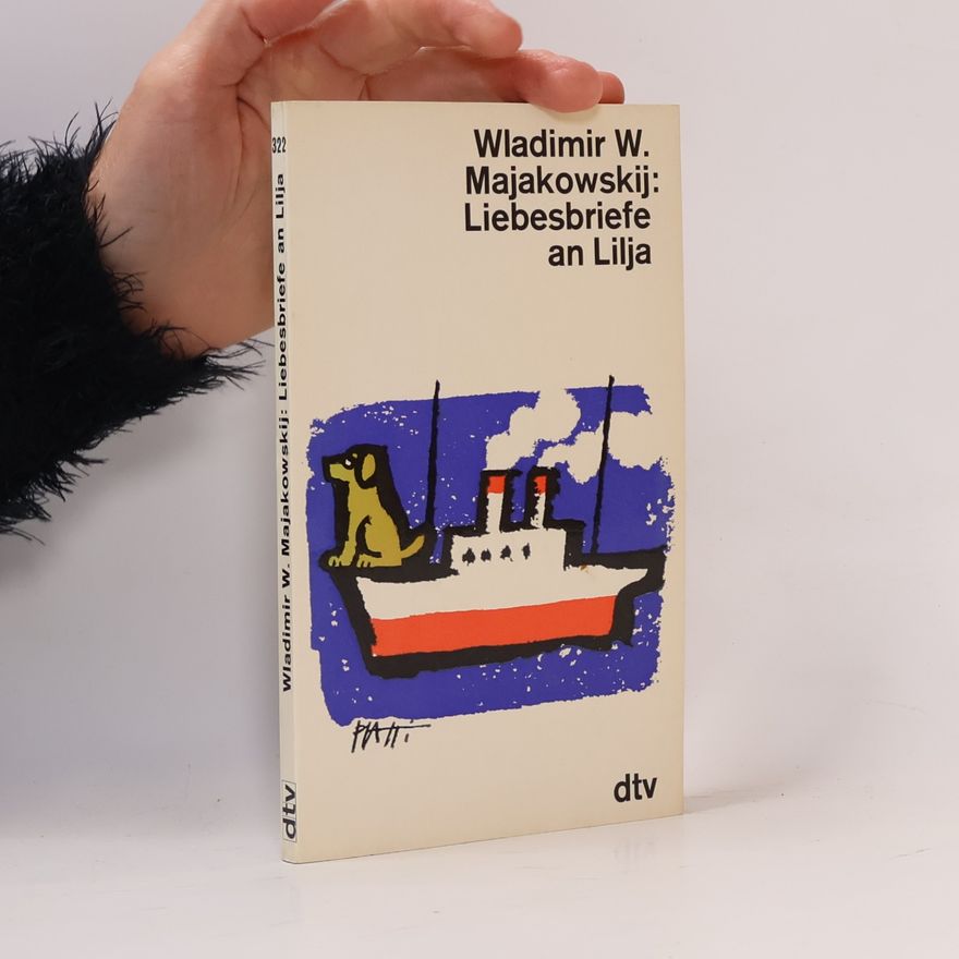 Vladimir Vladimirovič Majakovskij Liebesbriefe an Lilja
