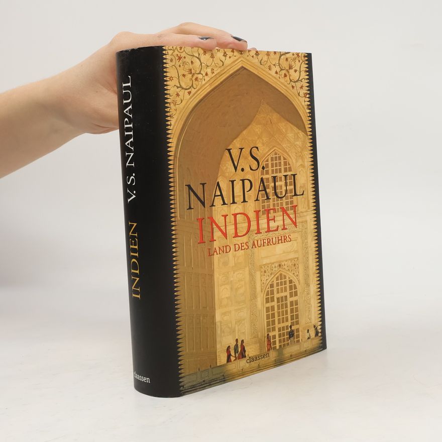 V. S. Naipaul Indien - Land des Aufruhrs
