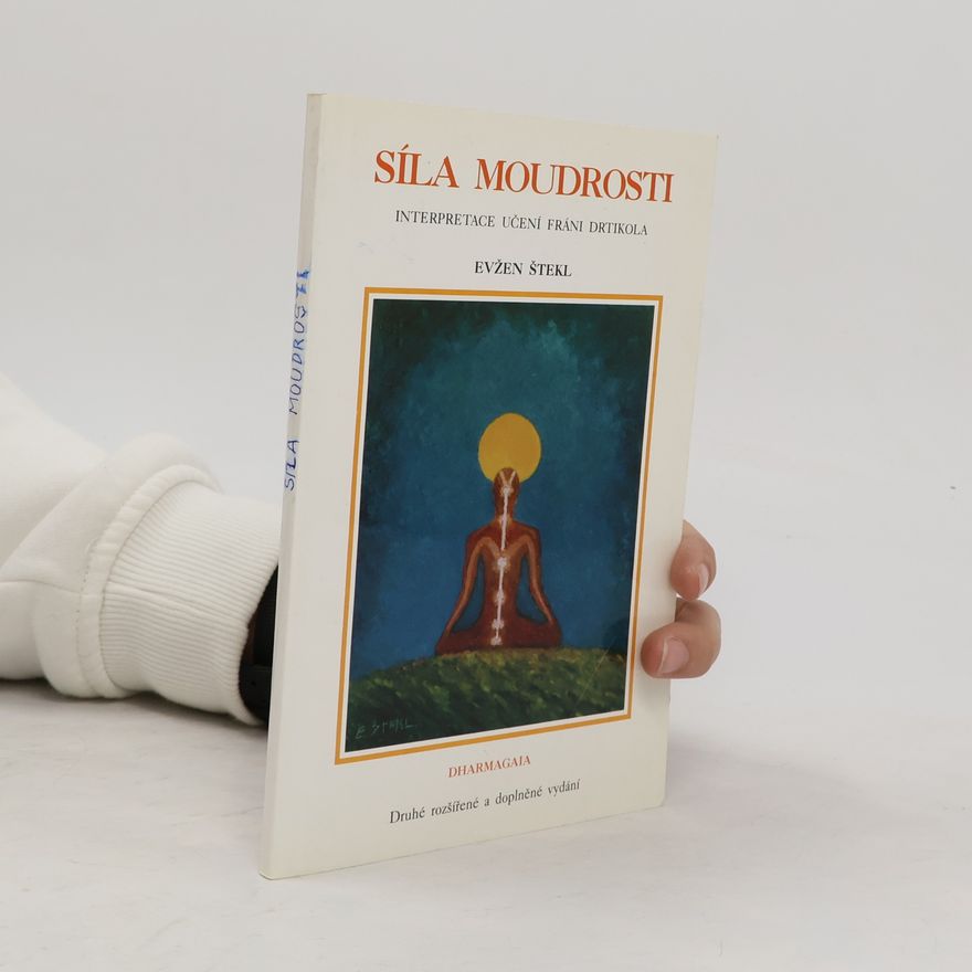 Evžen Štekl Síla moudrosti : Interpretace učení Fráni Drtikola