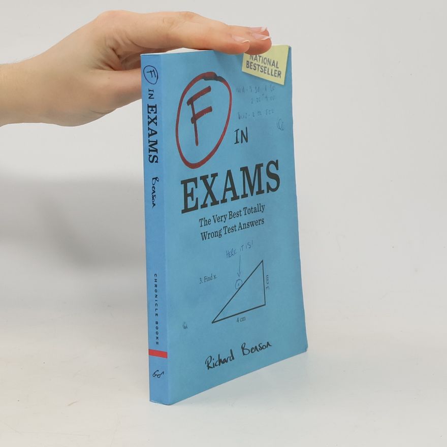 Richard Benson F in Exams: The Very Best Totally Wrong Test Answers
