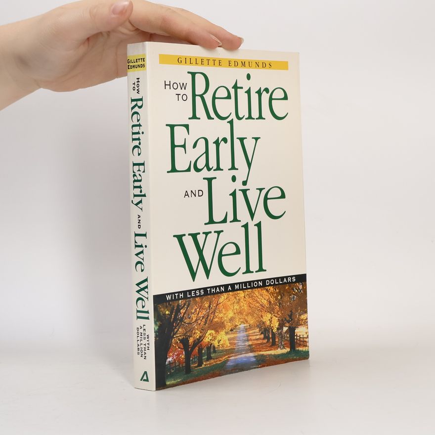 Gillette Edmunds How To Retire Early And Live Well With Less Than A Million Dollars