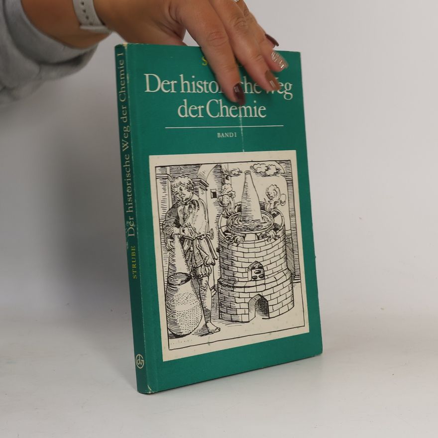 Wilhelm Strube Der historische Weg der Chemie. Band 1