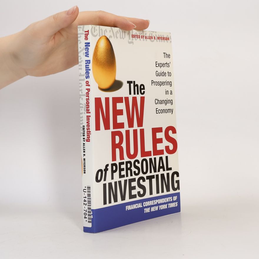 Financial Correspondents of The New York Times The New Rules of Personal Investing
