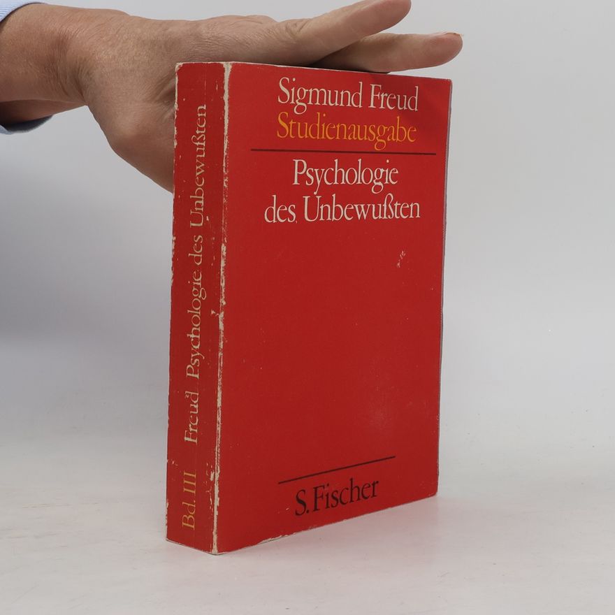 Sigmund Freud Psychologie des Unbewußten