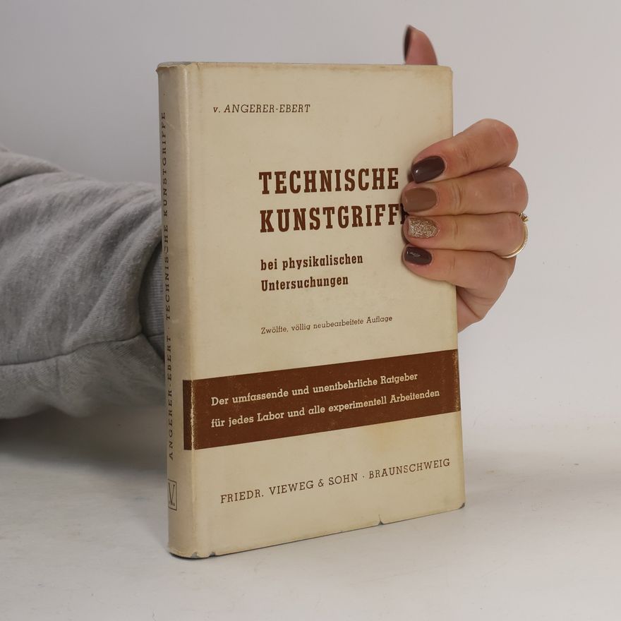 V. Angerer-Ebert Technische Kunstgriffe bei physikalischen Untersuchungen