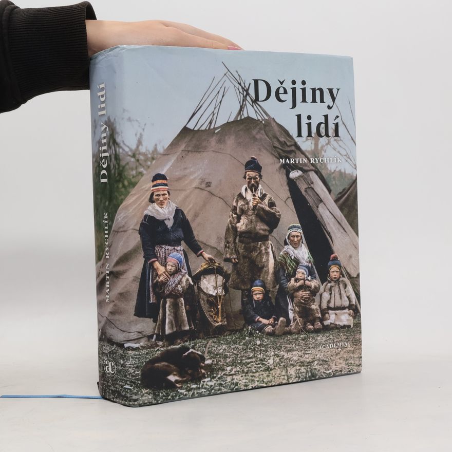 Martin Rychlík Dějiny lidí : pestrost lidstva v 73 kapitolách