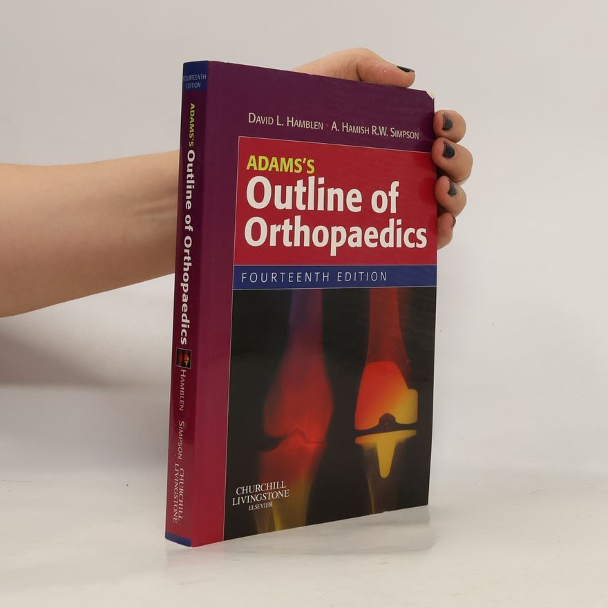 A. Hamish R. W. Simpson Adams's Outline of Orthopaedics Fourteenth Edition