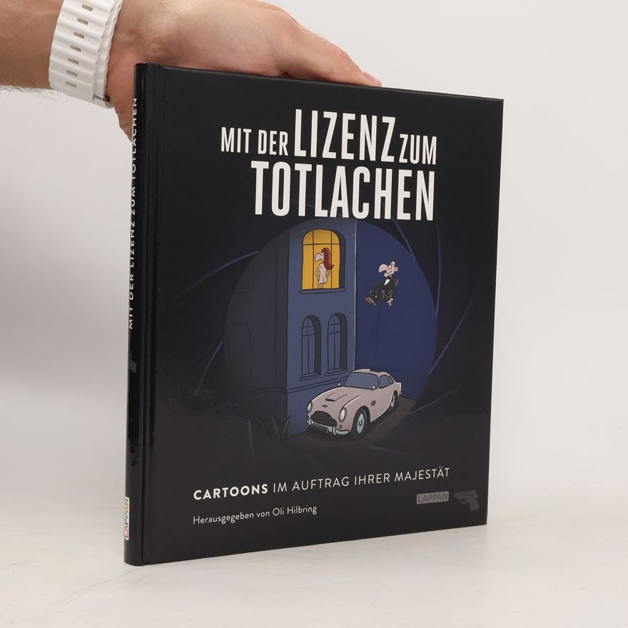 Tim Oliver Feicke Christian Dornis Mit der Lizenz zum Totlachen: Cartoons im Geheimdienst Ihrer Majestät