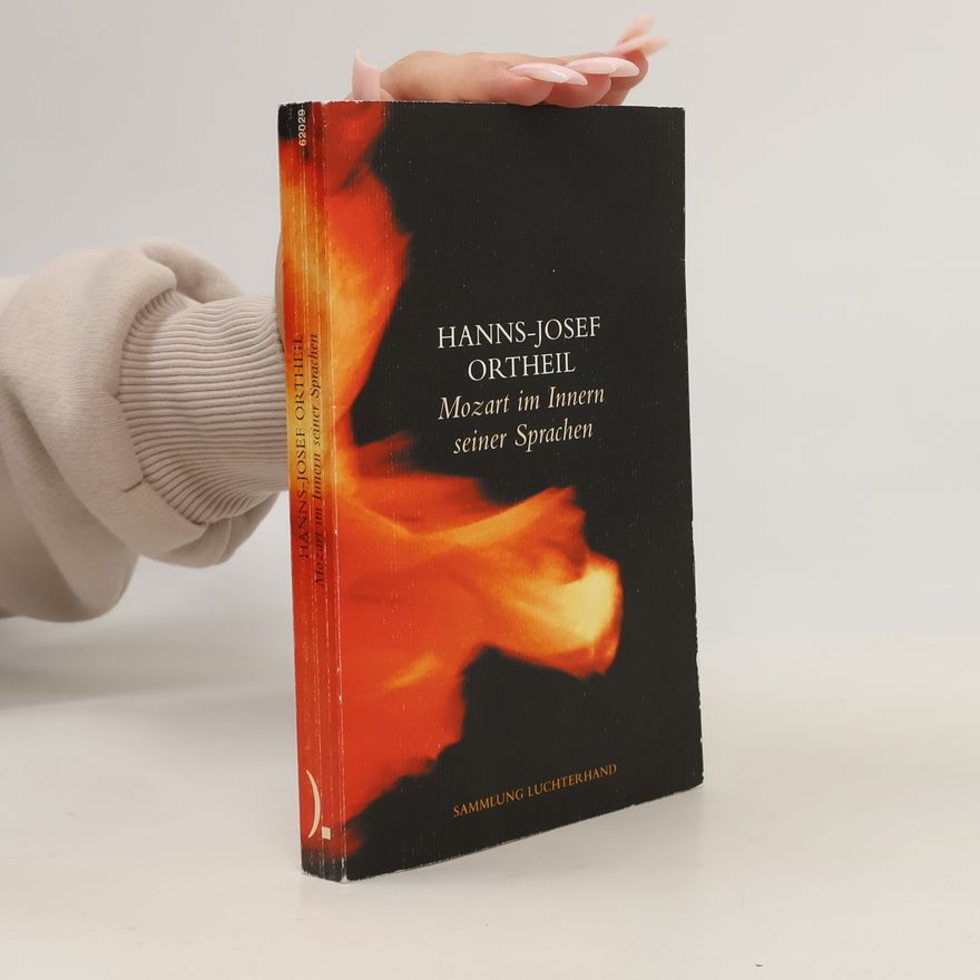 Hanns-Josef Ortheil Mozart - im Innern seiner Sprachen