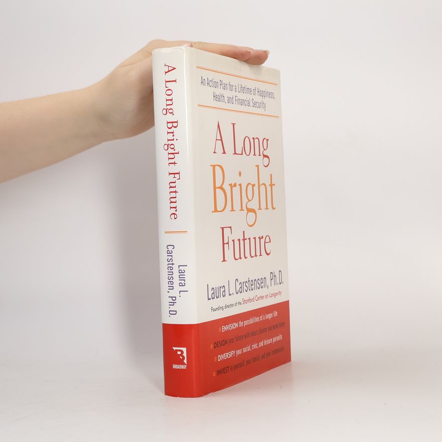 Laura L. Carstensen A Long Bright Future