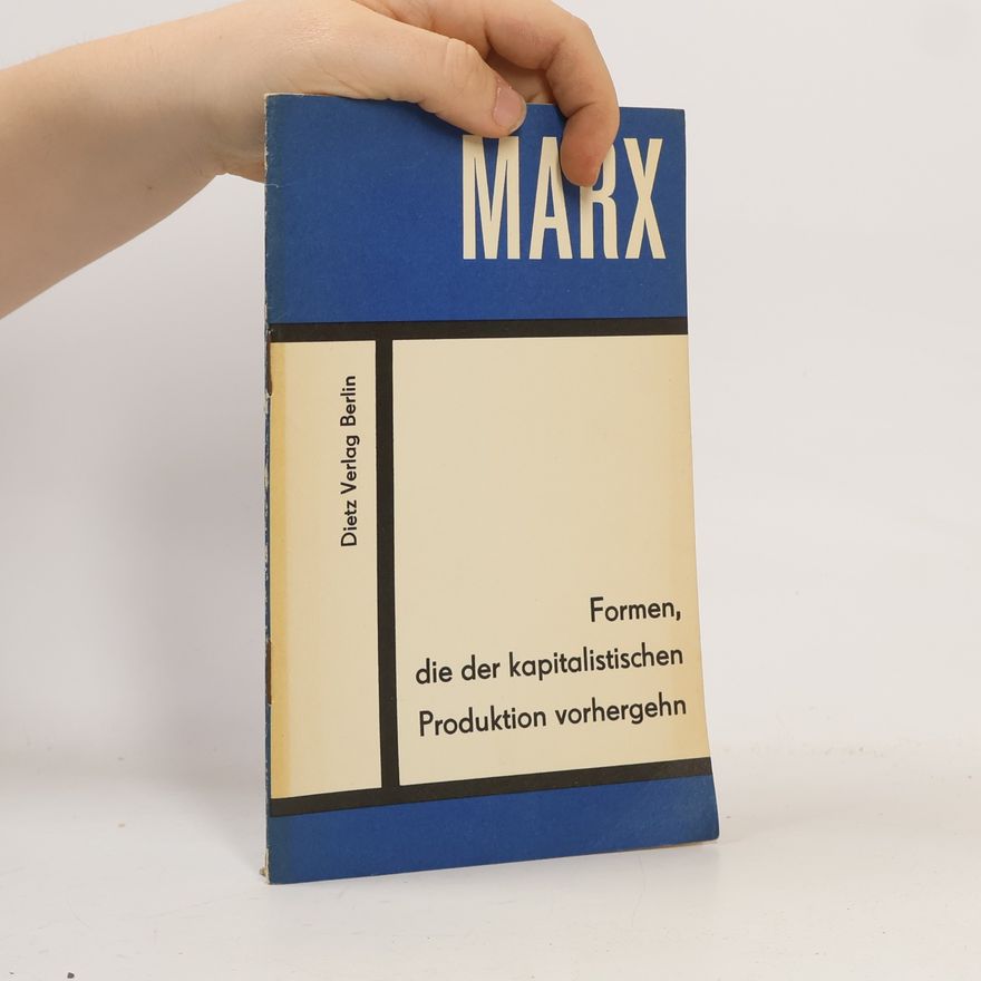 Karl Marx Formen, die der kapitalistischen Produktion vorhergehn