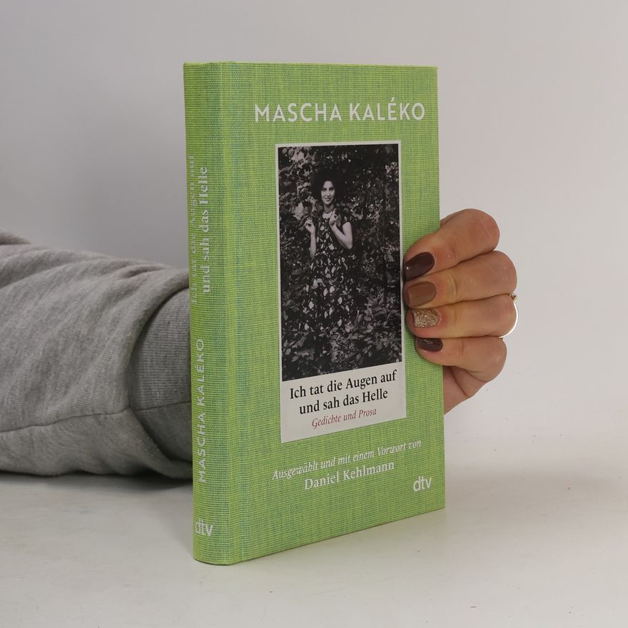 Mascha Kaléko Ich tat die Augen auf und sah das Helle