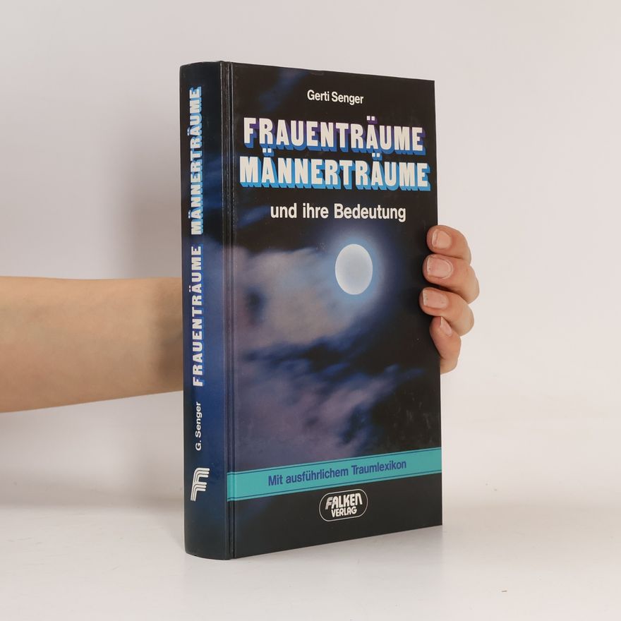 Gerti Senger Frauenträume, Männerträume und ihre Bedeutung. Mit ausführlichem Traumlexikon.